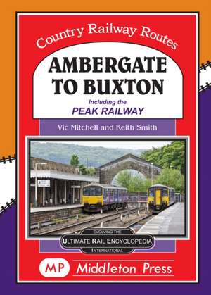 Ambergate To Buxton de Vic Mitchell