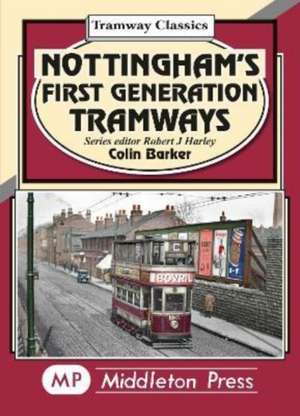 Nottingham's First Generation Tramways de Colin Barker
