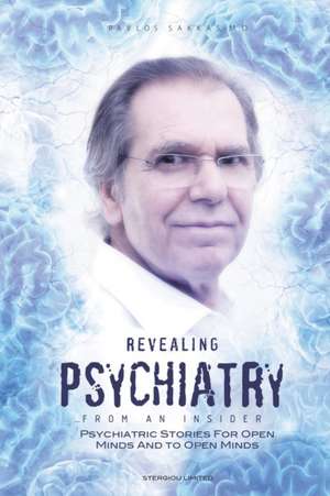 Revealing Psychiatry... From an Insider de Pavlos Sakkas