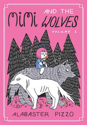 Mimi and the Wolves: Volume 1 de Alabaster Pizzo