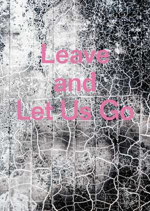 Leave and Let Us Go de Alexandra Rose Howland