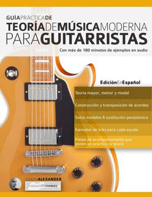 Gui¿a pra¿ctica de teori¿a de mu¿sica moderna para guitarristas de Joseph Alexander