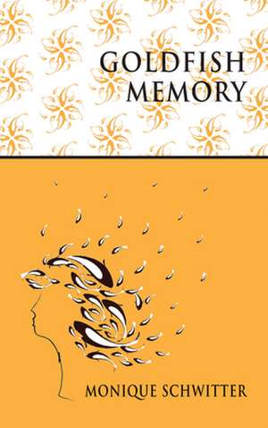 Goldfish Memory de Monique Schwitter