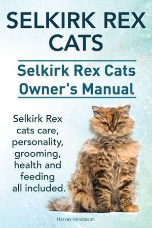 Selkirk Rex Cats. Selkirk Rex Cats Ownerss Manual. Selkirk Rex Cats Care, Personality, Grooming, Health and Feeding All Included.: The Indian Runner Duck Owner's Manual. de Harvey Hendisson