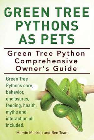 Green Tree Pythons as Pets. Green Tree Python Comprehensive Owner's Guide. Green Tree Pythons Care, Behavior, Enclosures, Feeding, Health, Myths and I: A Beginners Guide. de Marvin Murkett