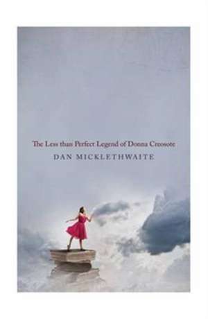 The Less Than Perfect Legend of Donna Creosote de Dan Micklethwaite