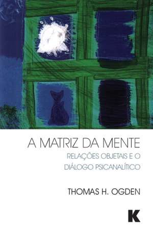 Ogden, T: Matriz da Mente