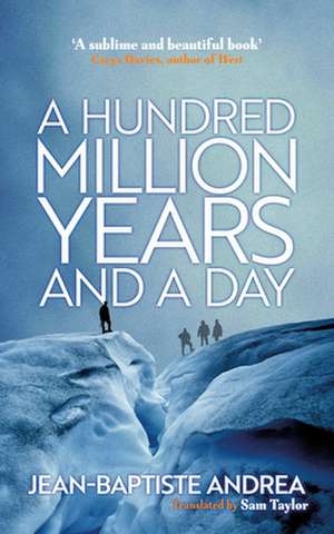 A Hundred Million Years and a Day de Jean-Baptiste Andrea