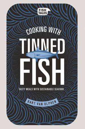 van Olphen, B: Cooking with tinned fish de Bart van Olphen