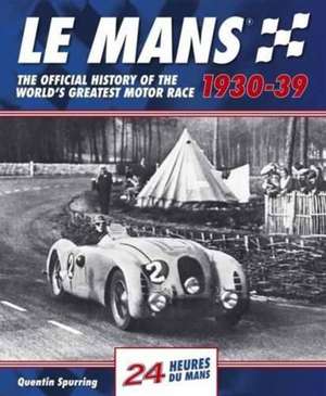 Le Mans 1930-39 de Quentin Spurring