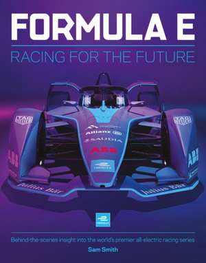 Formula E: Racing for the Future de Sam Smith