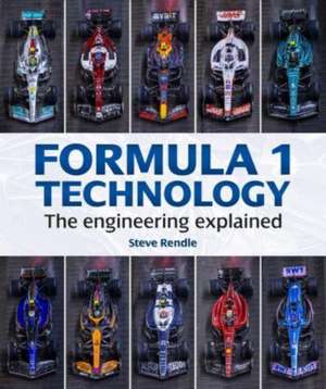 Rendle, S: Formula 1 Technology: The engineering explained
