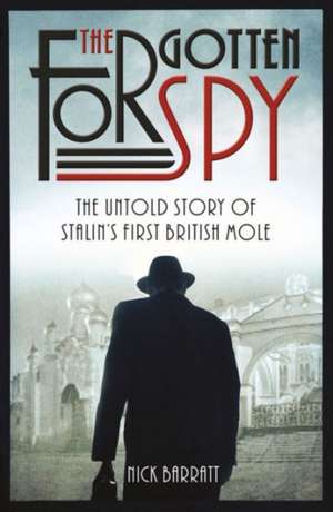 The Forgotten Spy de Nick Barratt