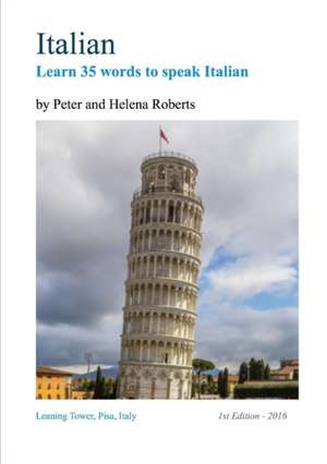 ITALIAN - Learn 35 Words to Speak Italian de Peter Roberts