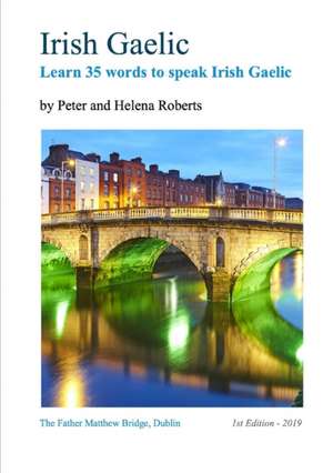 Irish Gaelic - Learn 35 Words to Speak Irish Gaelic de Peter Roberts