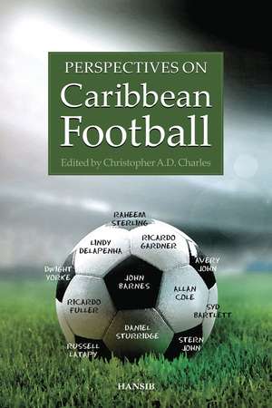 Perspectives on Caribbean Football de Christopher A.D. Charles