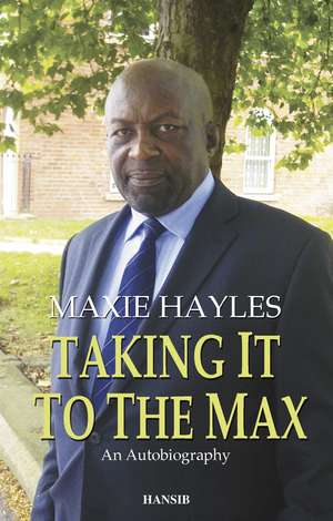 Taking It To The Max: An Autobiography de Maxie Hayles