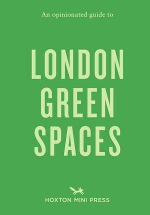 An Opinionated Guide to London Green Spaces de Harry Ades