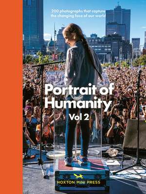 Portrait of Humanity Vol 2: 200 photographs that capture the changing face of our world de Hoxton Mini Press