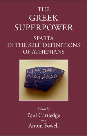 Greek Superpower: Sparta in the Self-Definitions of Athenians de Anton Powell