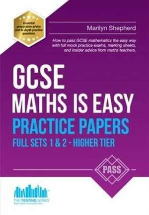 GCSE Maths is Easy: Practice Papers - Higher Tier Sets 1 & 2 de Marilyn Shepherd