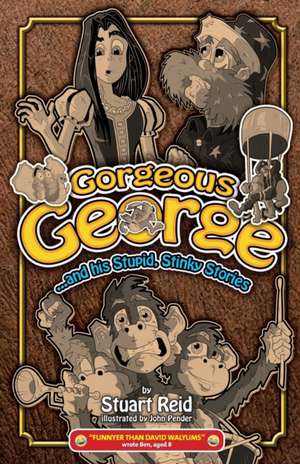 Gorgeous George and his Stupid Stinky Stories de Stuart Reid