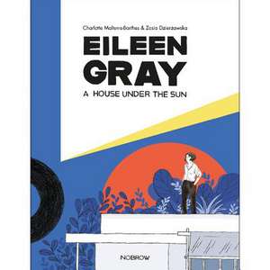 Eileen Gray: A House Under the Sun de Charlotte Malterre-Barthes