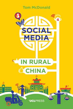 Social Media in Rural China: Social Networks and Moral Frameworks de Tom McDonald