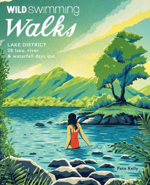 Wild Swimming Walks Lake District de Pete Kelly