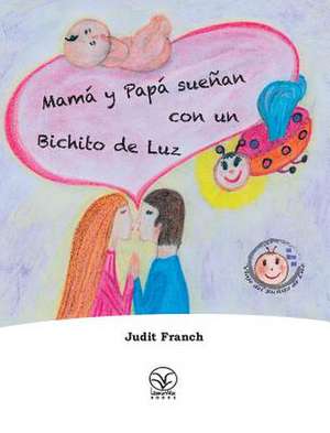 Mamá y Papá sueñan con un Bichito de Luz de Judit Franch