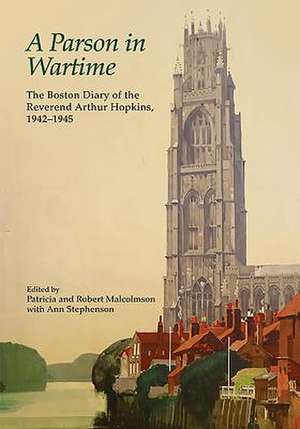 A Parson in Wartime – The Boston Diary of the Reverend Arthur Hopkins, 1942–1945 de Patricia Malcolmson