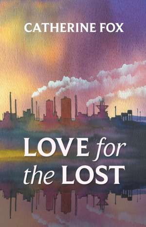 Love for the Lost de Catherine Fox