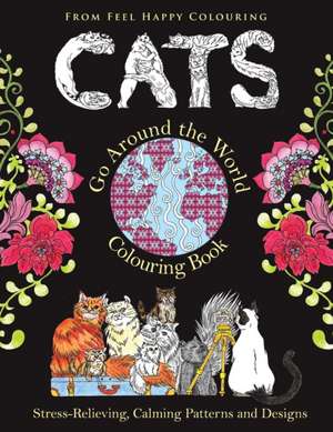 Cats Go Around the World Colouring Book de Feel Happy Colouring