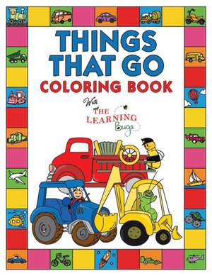 Things That Go Coloring Book with The Learning Bugs de The Learning Bugs