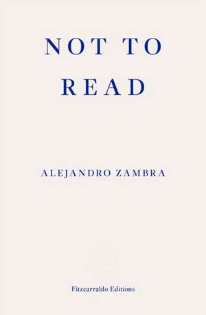 Not to Read de Alejandro Zambra