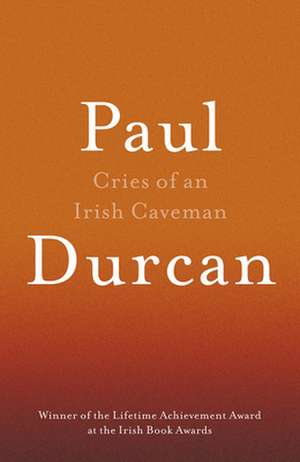 Cries of an Irish Caveman de Paul Durcan