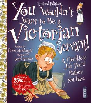 You Wouldn't Want To Be A Victorian Servant! de Fiona MacDonald