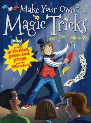 Make Your Own Magic Tricks de Peter Eldin