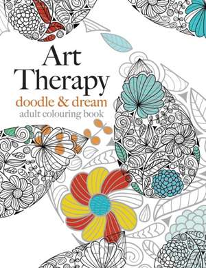 Art Therapy: Doodle & Dream de Christina Rose