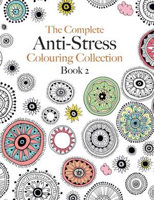 The Complete Anti-stress Colouring Collection Book 2 de Christina Rose