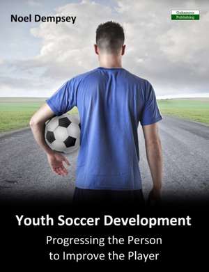 Youth Soccer Development de Noel Dempsey