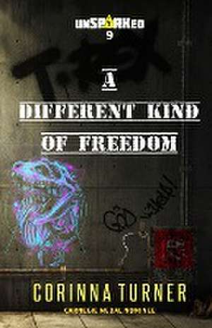 A Different Kind of Freedom de Corinna Turner