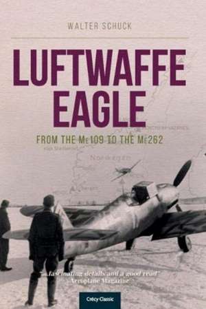 Schuck, W: Luftwaffe Eagle