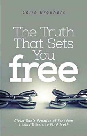 Truth That Sets You Free de Colin Urquhart