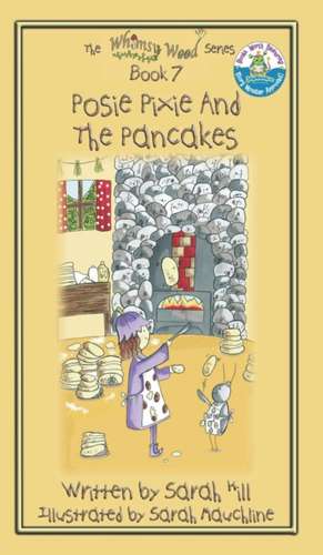 Posie Pixie and the Pancakes - Book 7 in the Whimsy Wood Series - Hardback: The Art of Reading in Postcards de Sarah Hill