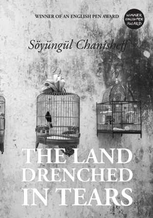 THE LAND DRENCHED IN TEARS de Söyüngül Chanisheff