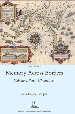 Memory Across Borders: Nabokov, Perec, Chamoiseau de Sara-Louise Cooper