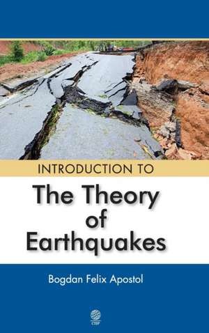 Introduction to the Theory of Earthquakes de Bogdan Felix Apostol