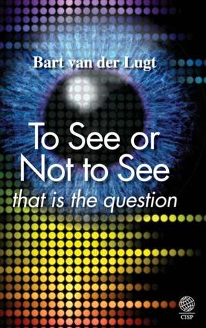 To See or Not to See de Bart van der Lugt