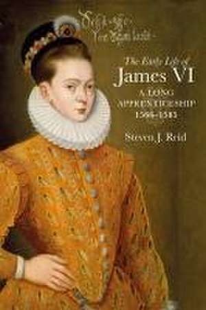 The Early Life of James VI de Steven J. Reid